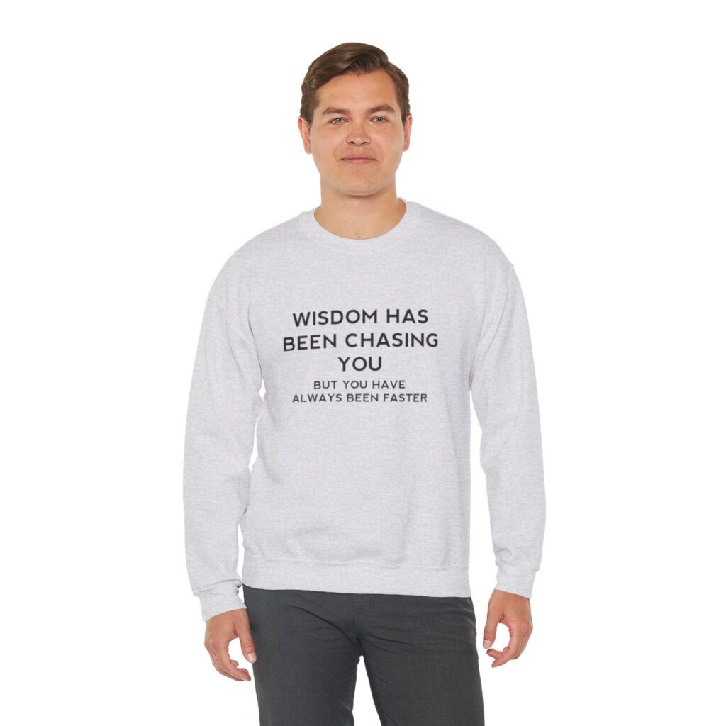 Chasing Wisdom Funny Sweatshirt