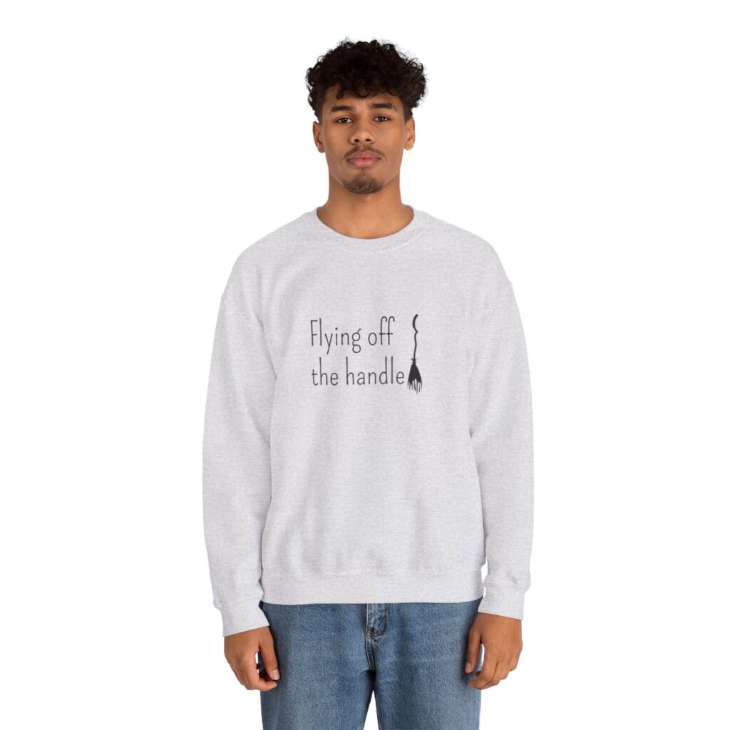 Flying off the handle Sweatshirt