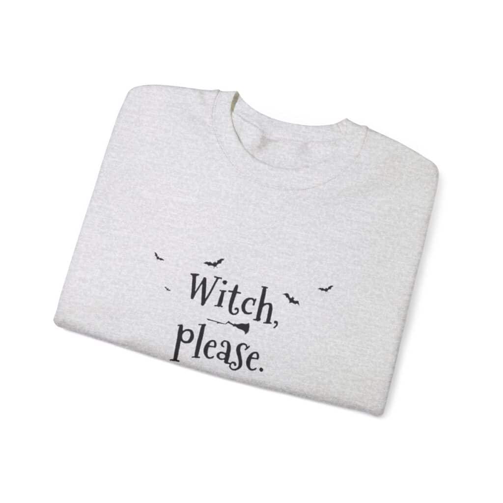 Witch Please Sweatshirt