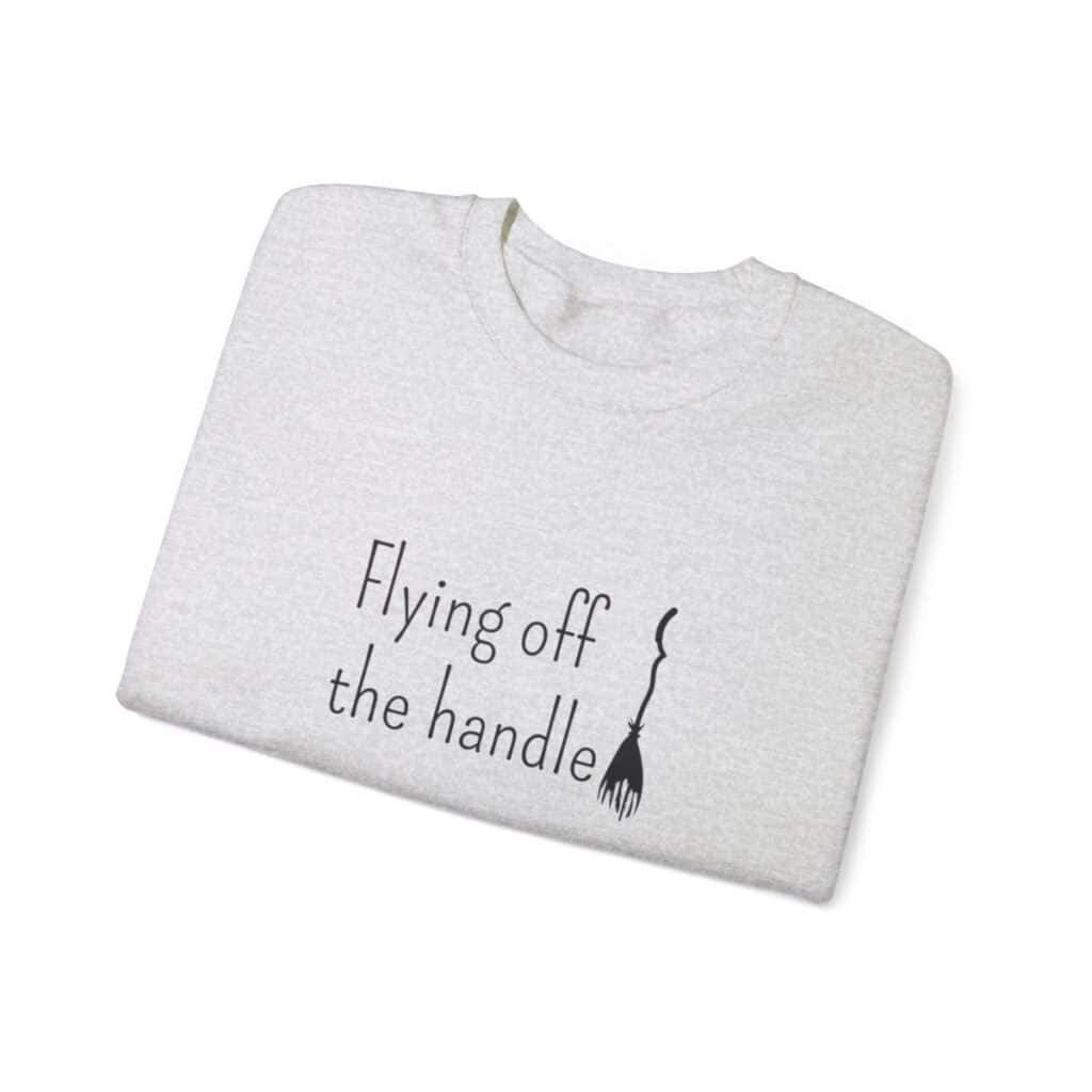 Flying off the handle Sweatshirt