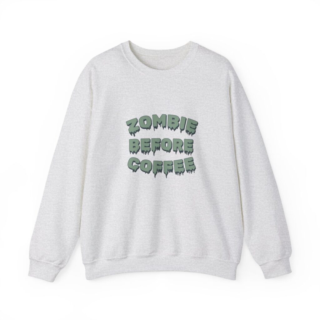 Zombie Before Coffee Funny Sweatshirt