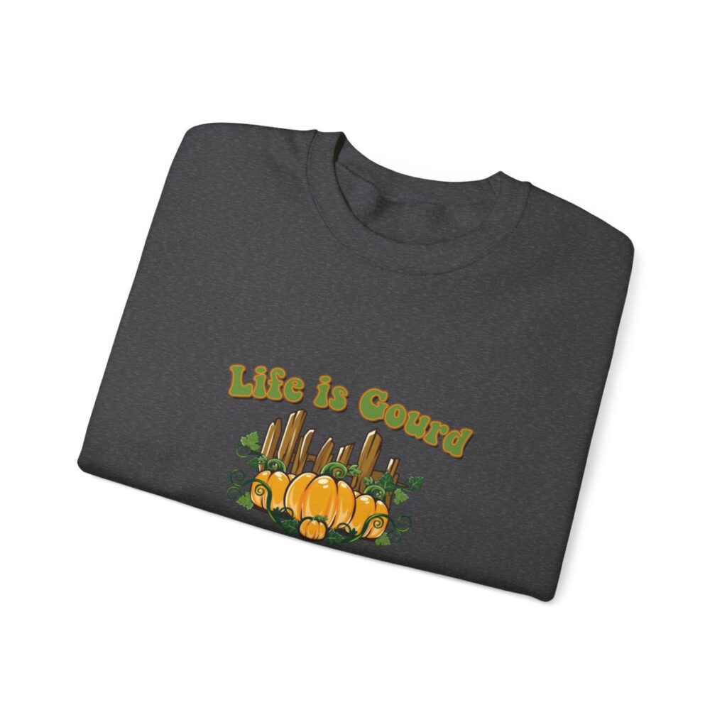 Life is gourd Sweatshirt