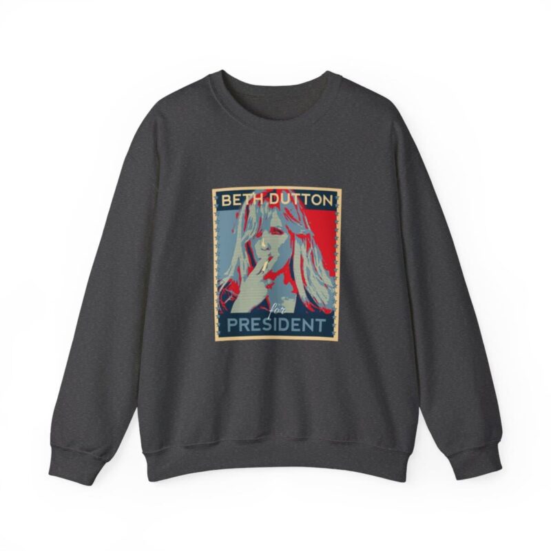 Beth Dutton for President - Yellowstone Sweatshirt