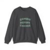 Zombie Before Coffee Funny Sweatshirt