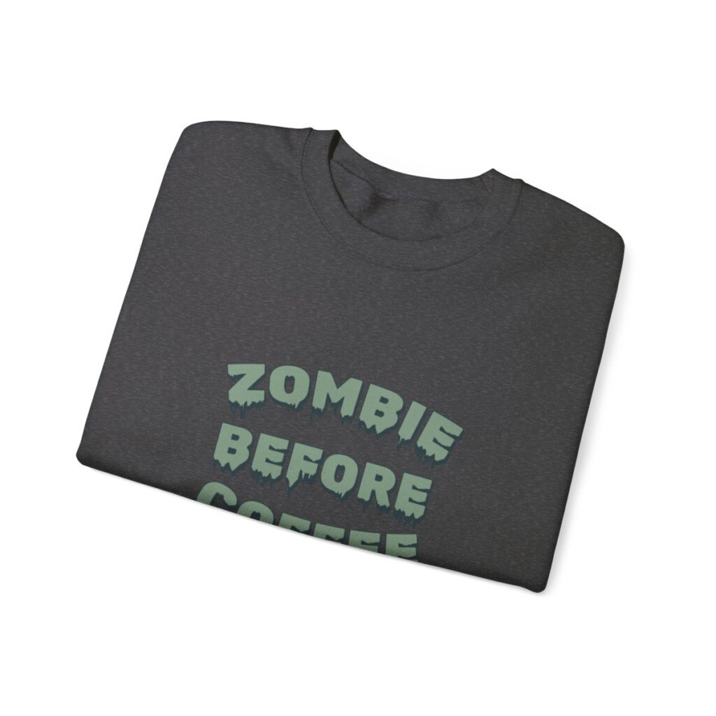 Zombie Before Coffee Funny Sweatshirt