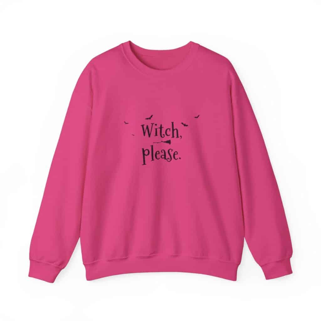 Witch Please Sweatshirt