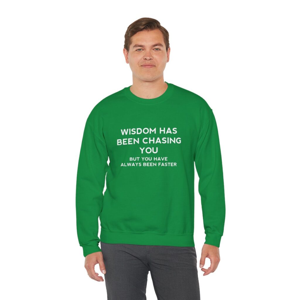 Chasing Wisdom Funny Sweatshirt