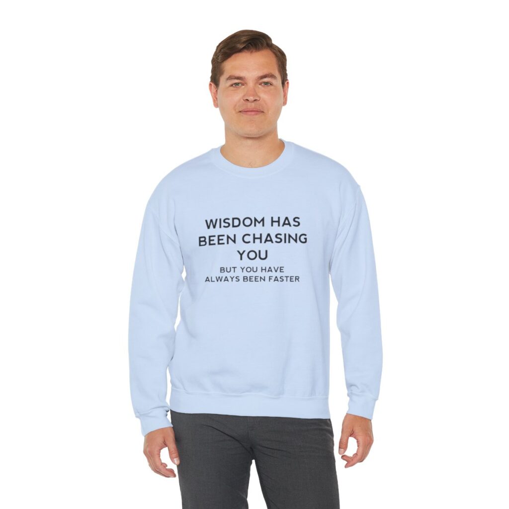 Chasing Wisdom Funny Sweatshirt