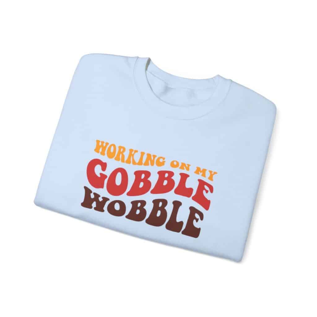 Working on my Gobble Wobble Thanksgiving Sweatshirt