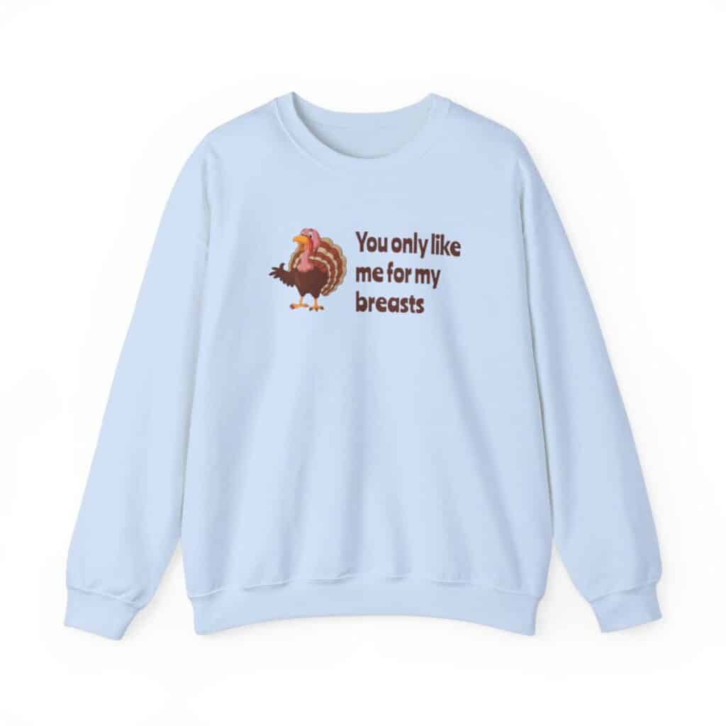 Turkey Humor Thanksgiving Sweatshirt