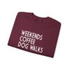 Weekends, Coffee, Dog Walks  Sweatshirt