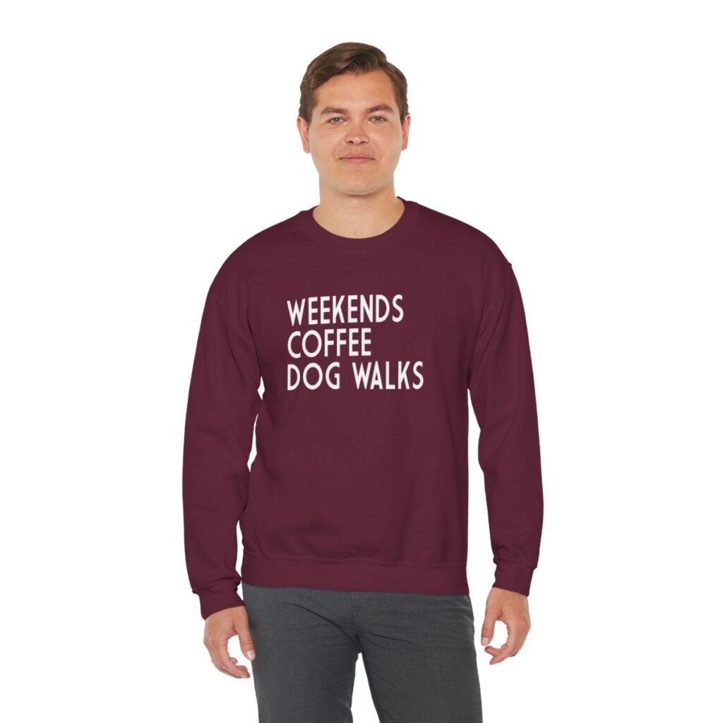 Weekends, Coffee, Dog Walks  Sweatshirt