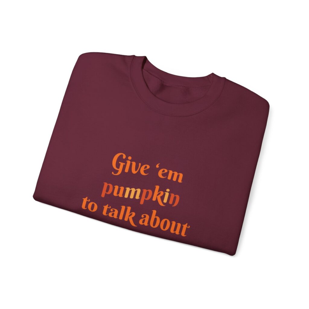 Give em pumpkin to talk about funny Halloween sweatshirt