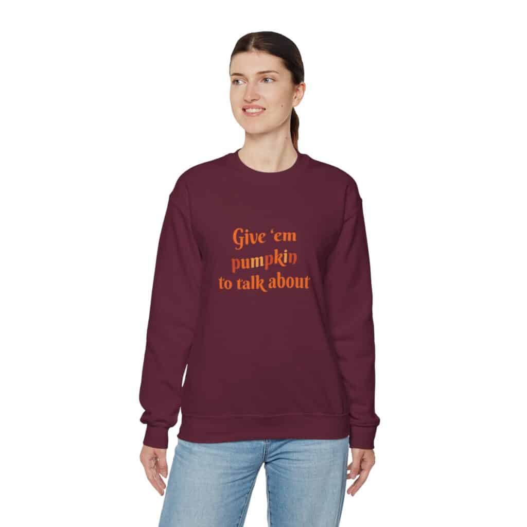 Give em pumpkin to talk about funny Halloween sweatshirt