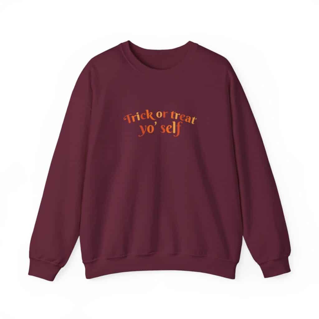 Trick or treat yoself Sweatshirt