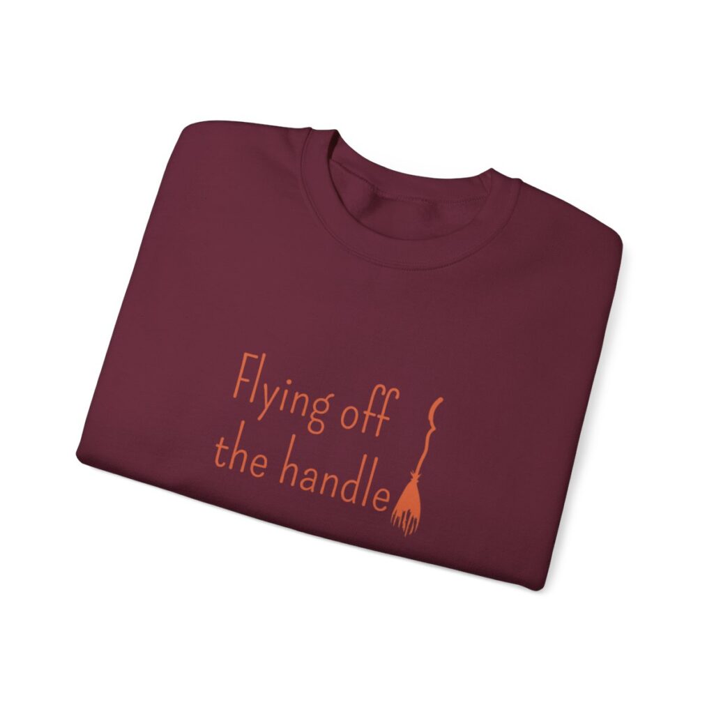 Flying off the handle Sweatshirt