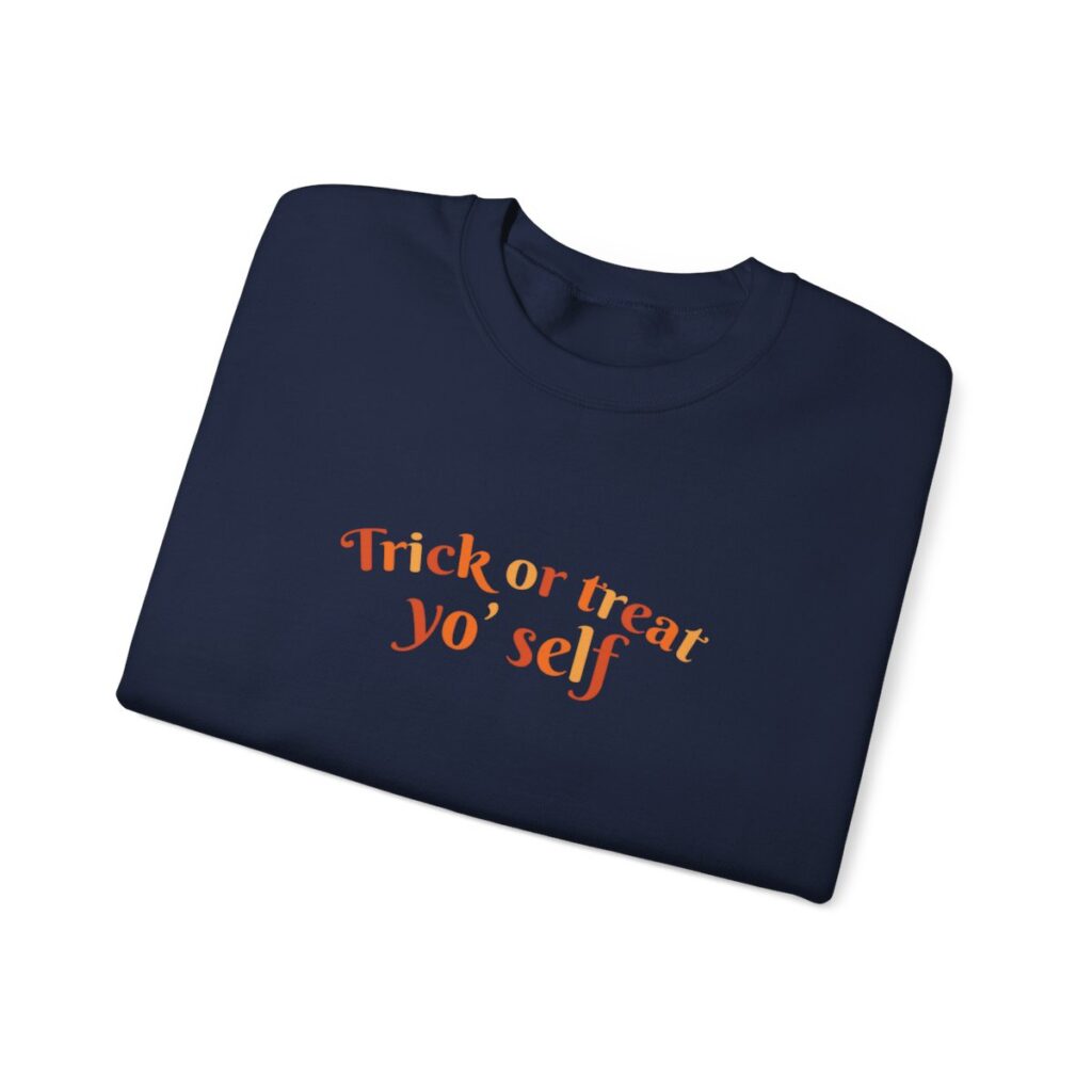 Trick or treat yoself Sweatshirt