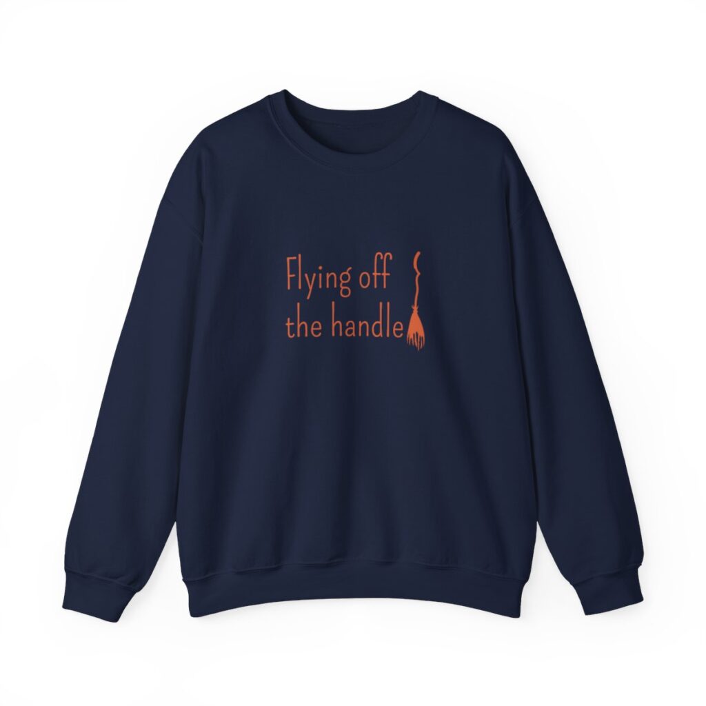 Flying off the handle Sweatshirt