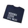 Weekends, Coffee, Dog Walks  Sweatshirt