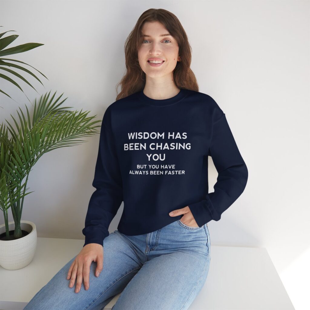 Chasing Wisdom Funny Sweatshirt