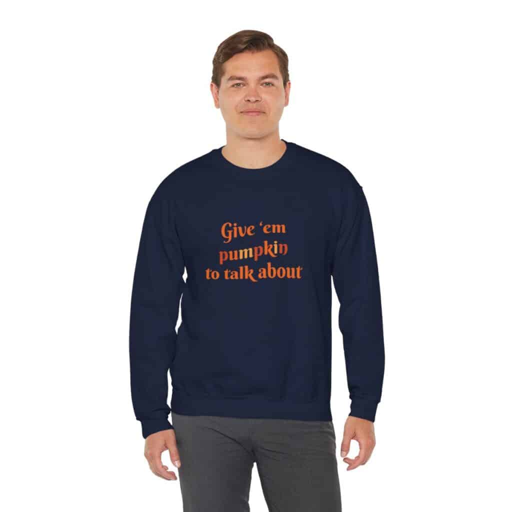 Give em pumpkin to talk about funny Halloween sweatshirt