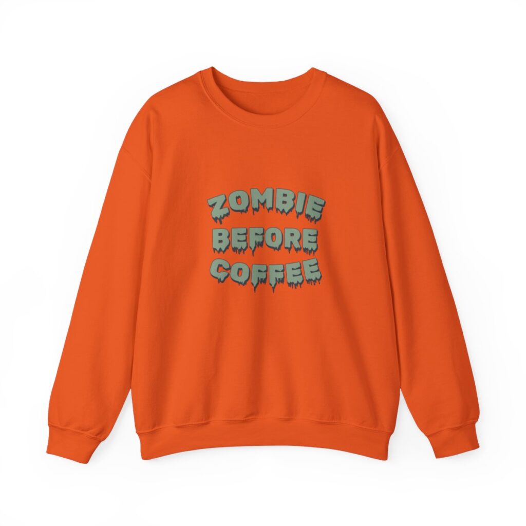 Zombie Before Coffee Funny Sweatshirt