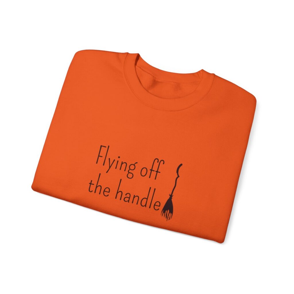 Flying off the handle Sweatshirt