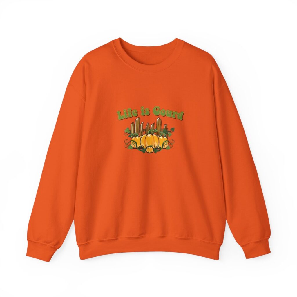 Life is gourd Sweatshirt