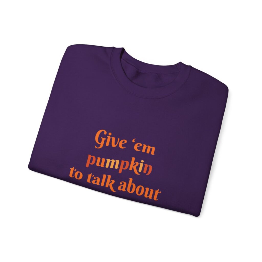 Give em pumpkin to talk about funny Halloween sweatshirt