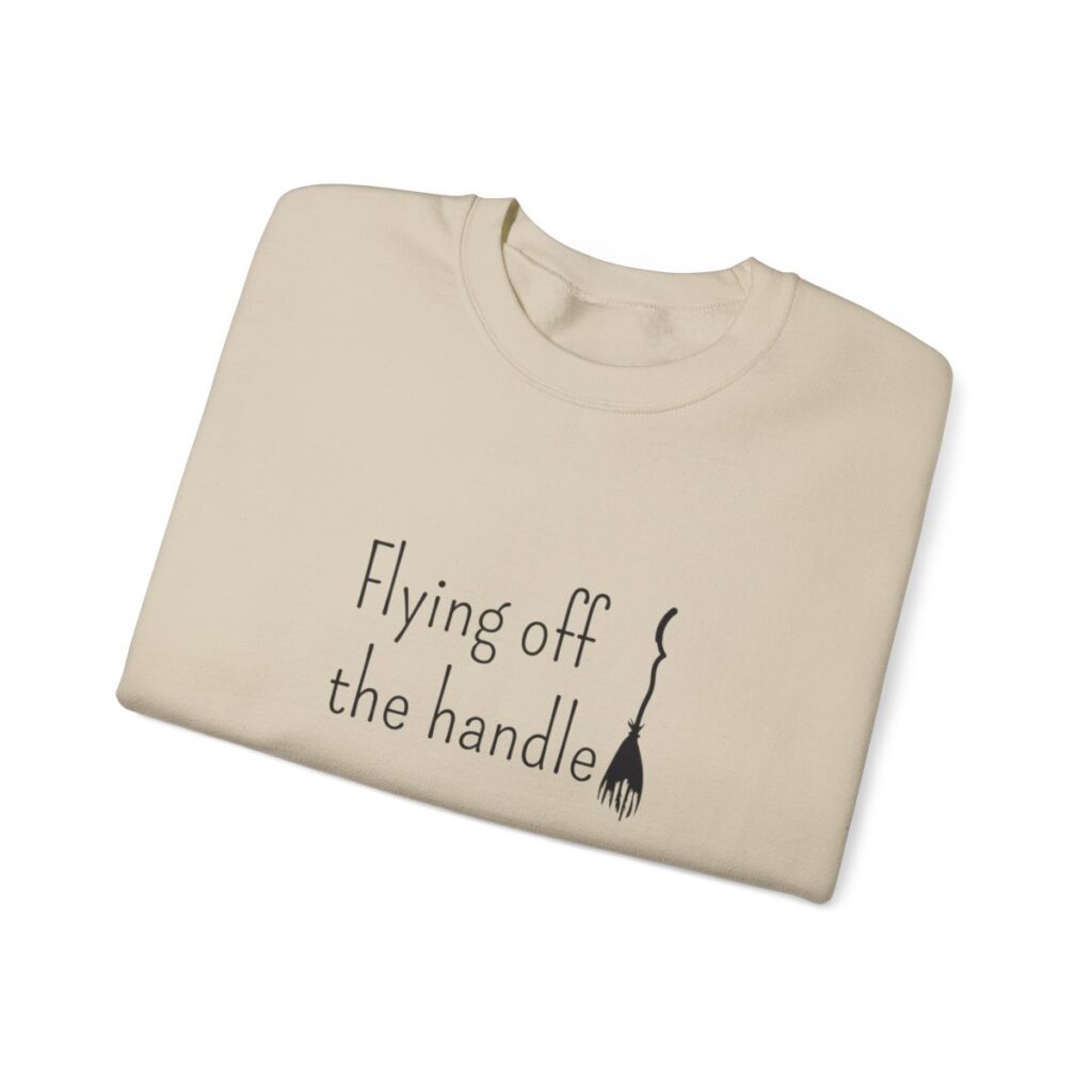 Flying off the handle Sweatshirt