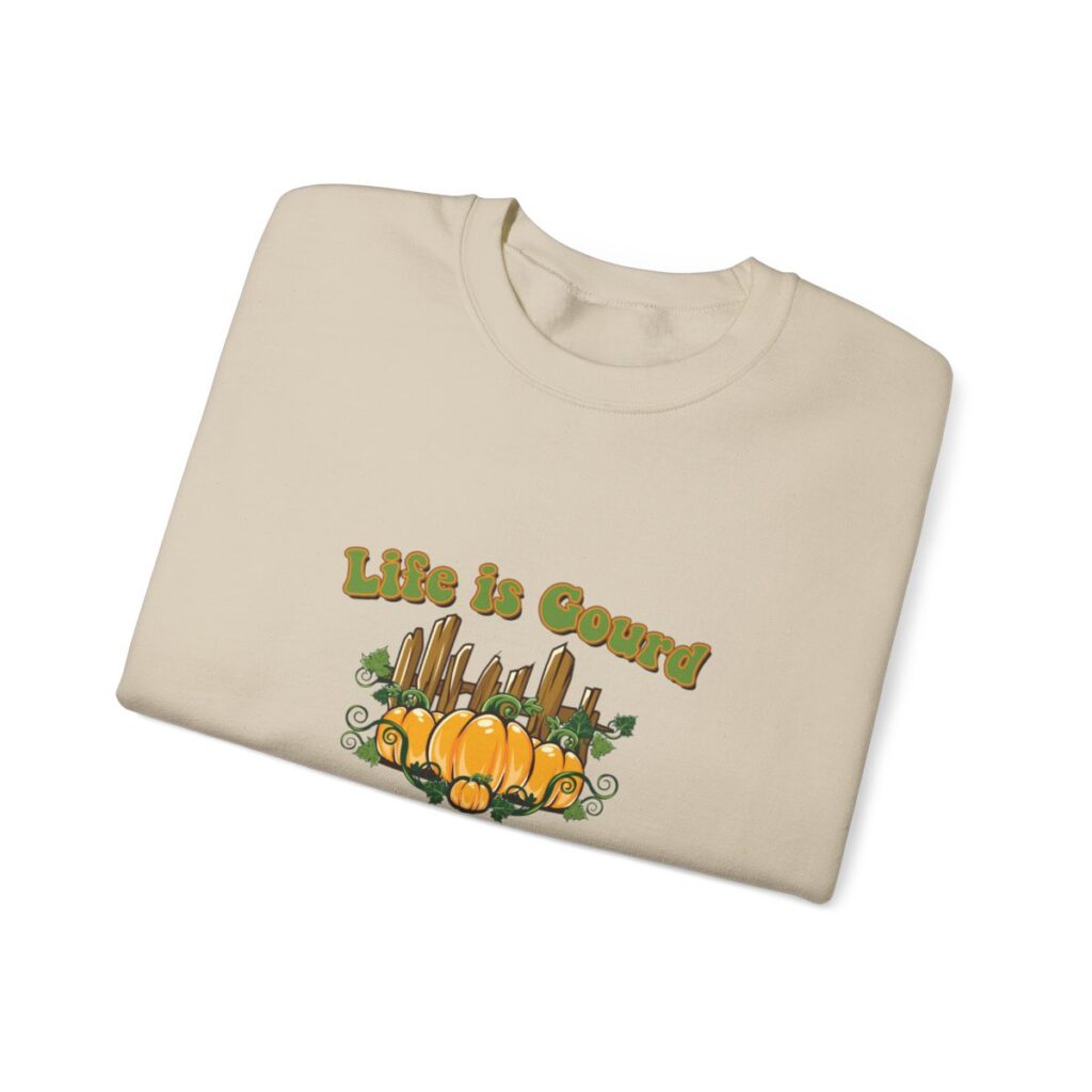 Life is gourd Sweatshirt