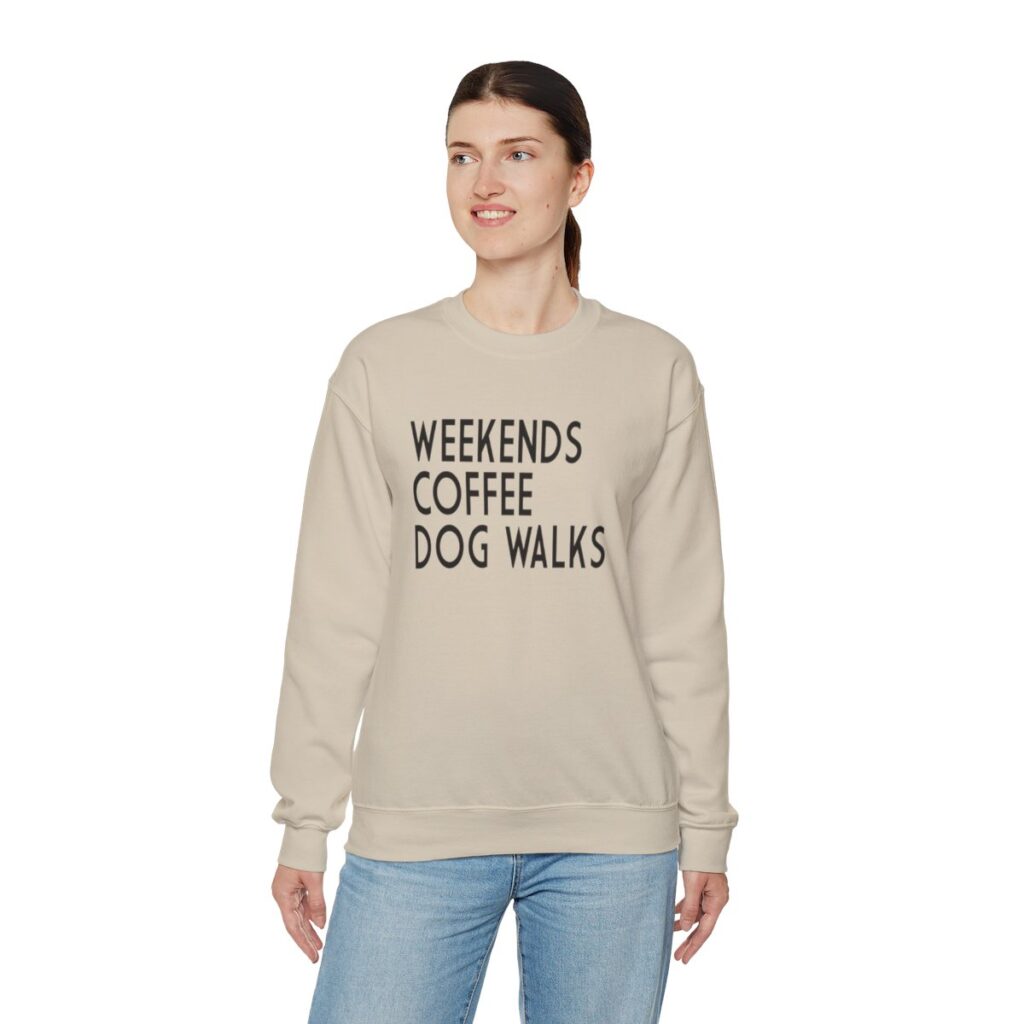 Weekends, Coffee, Dog Walks  Sweatshirt