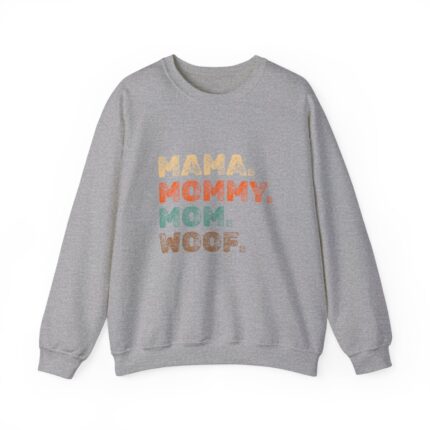 Mama. Mommy. Mom. Woof. Dog Mom Sweatshirt