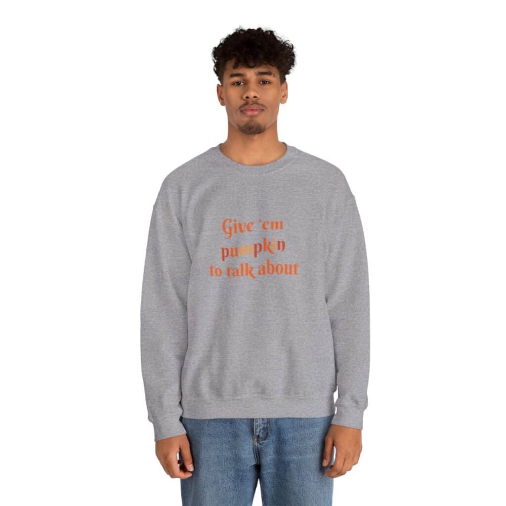 Give em pumpkin to talk about funny Halloween sweatshirt