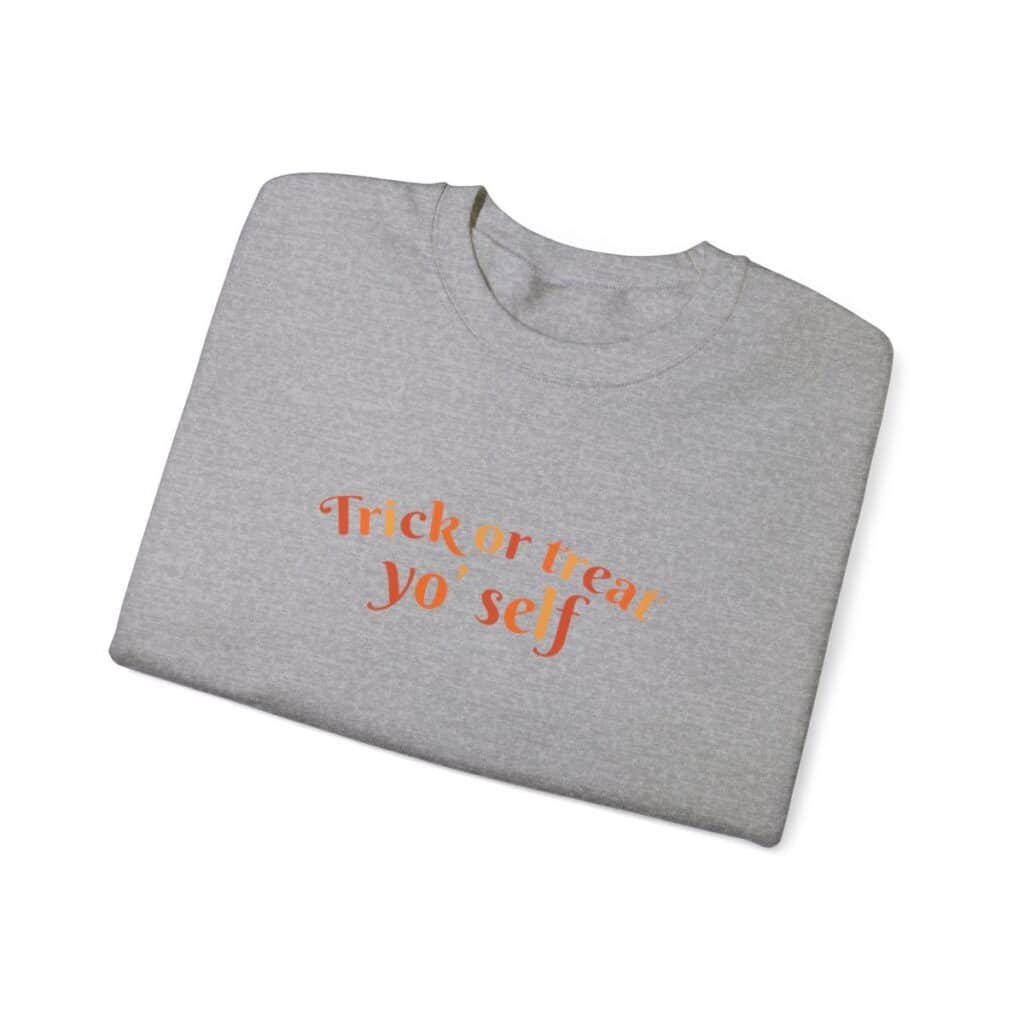 Trick or treat yoself Sweatshirt