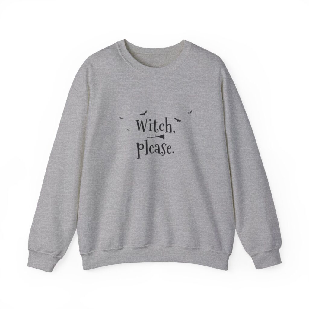 Witch Please Sweatshirt