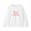 Give em pumpkin to talk about funny Halloween sweatshirt