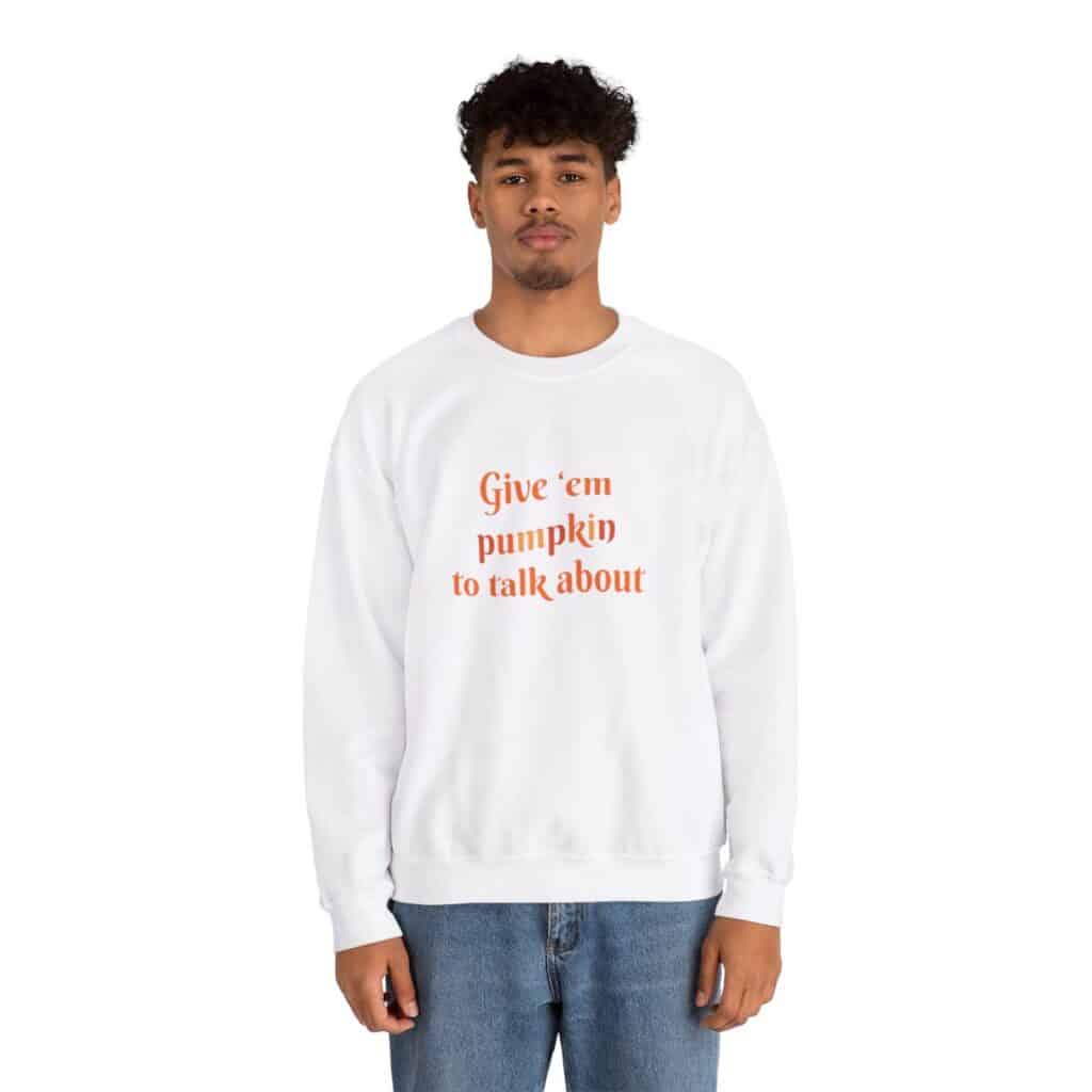 Give em pumpkin to talk about funny Halloween sweatshirt