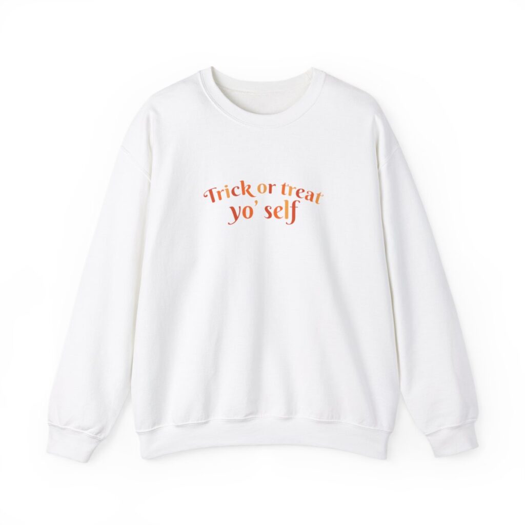 Trick or treat yoself Sweatshirt