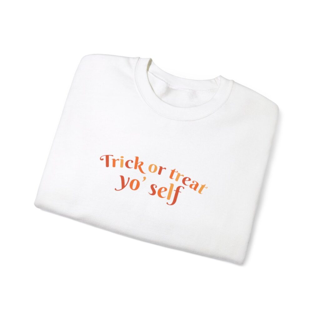 Trick or treat yoself Sweatshirt