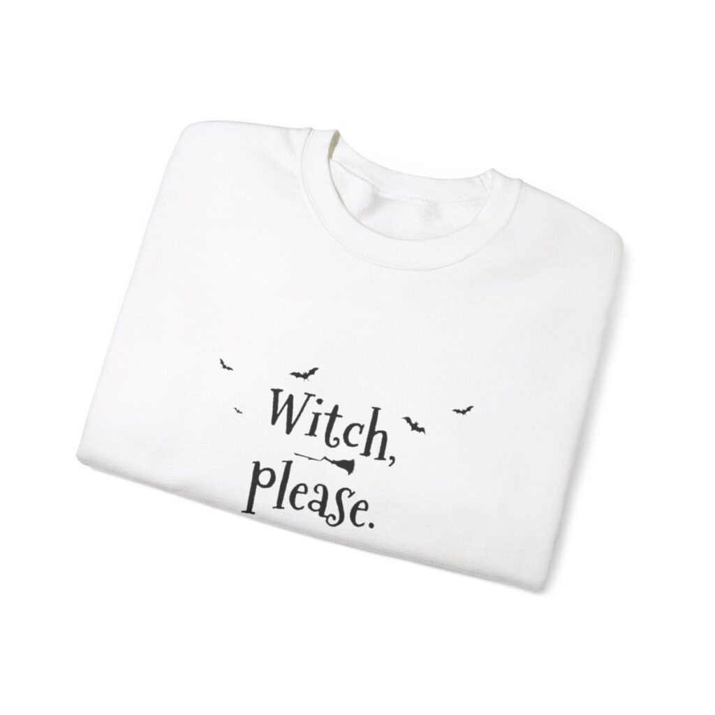 Witch Please Sweatshirt