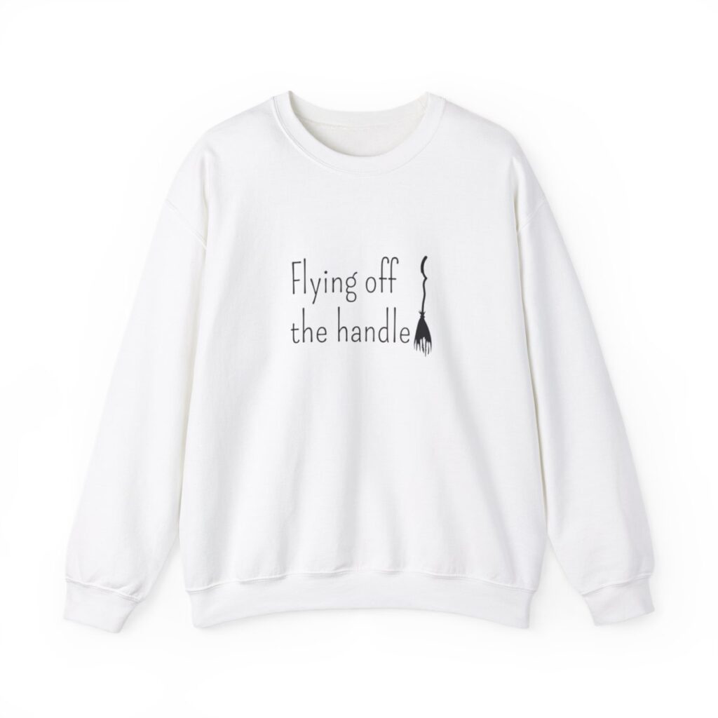 Flying off the handle Sweatshirt