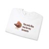 Turkey Humor Thanksgiving Sweatshirt