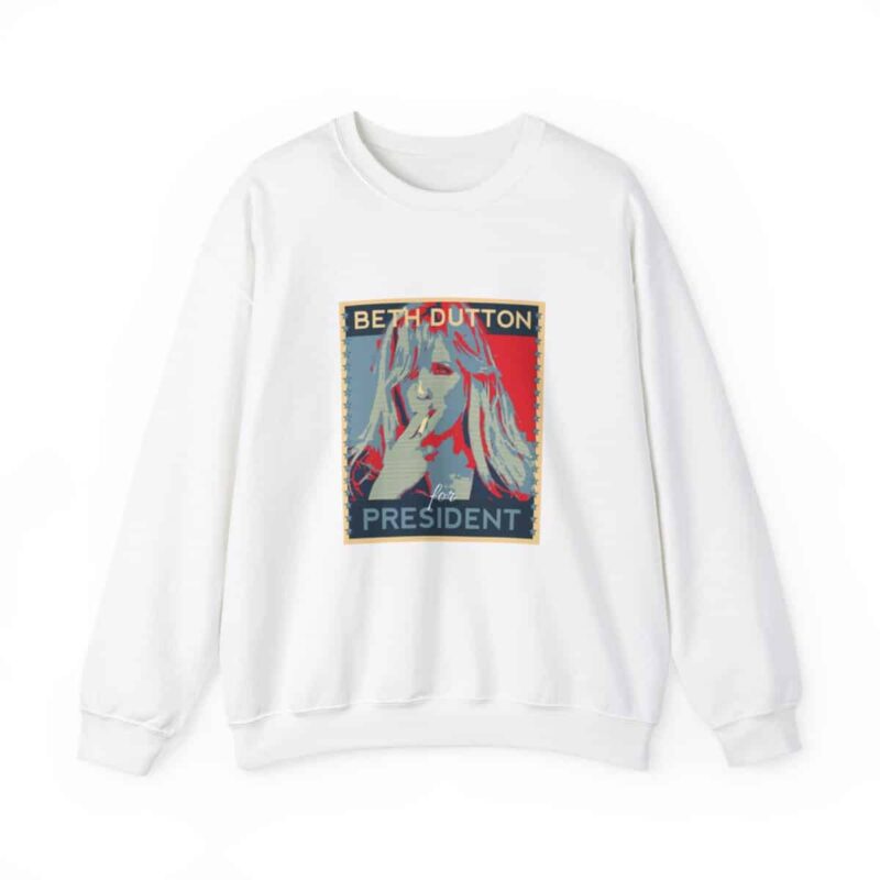 Beth Dutton for President - Yellowstone Sweatshirt