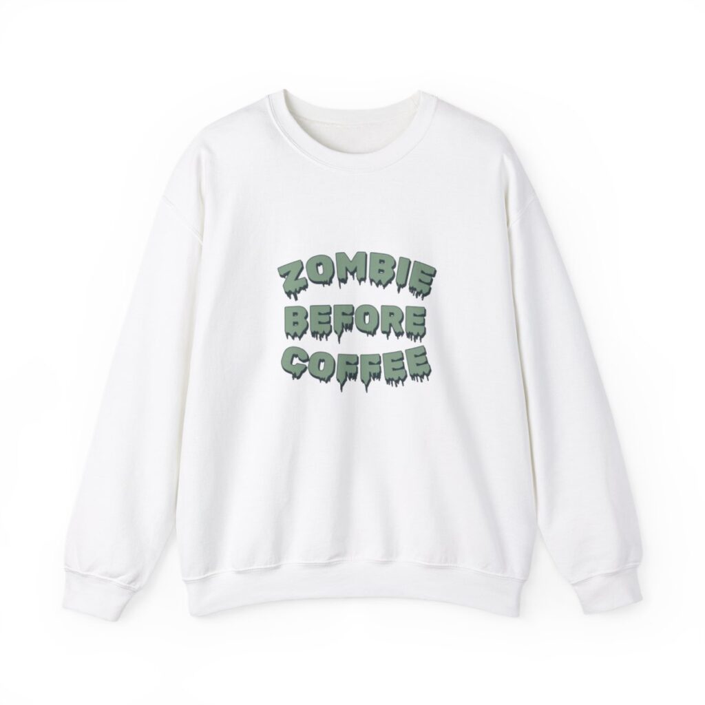 Zombie Before Coffee Funny Sweatshirt