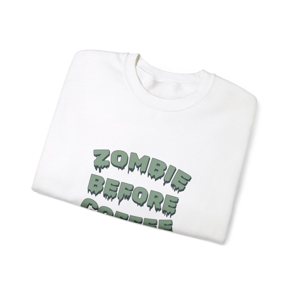 Zombie Before Coffee Funny Sweatshirt