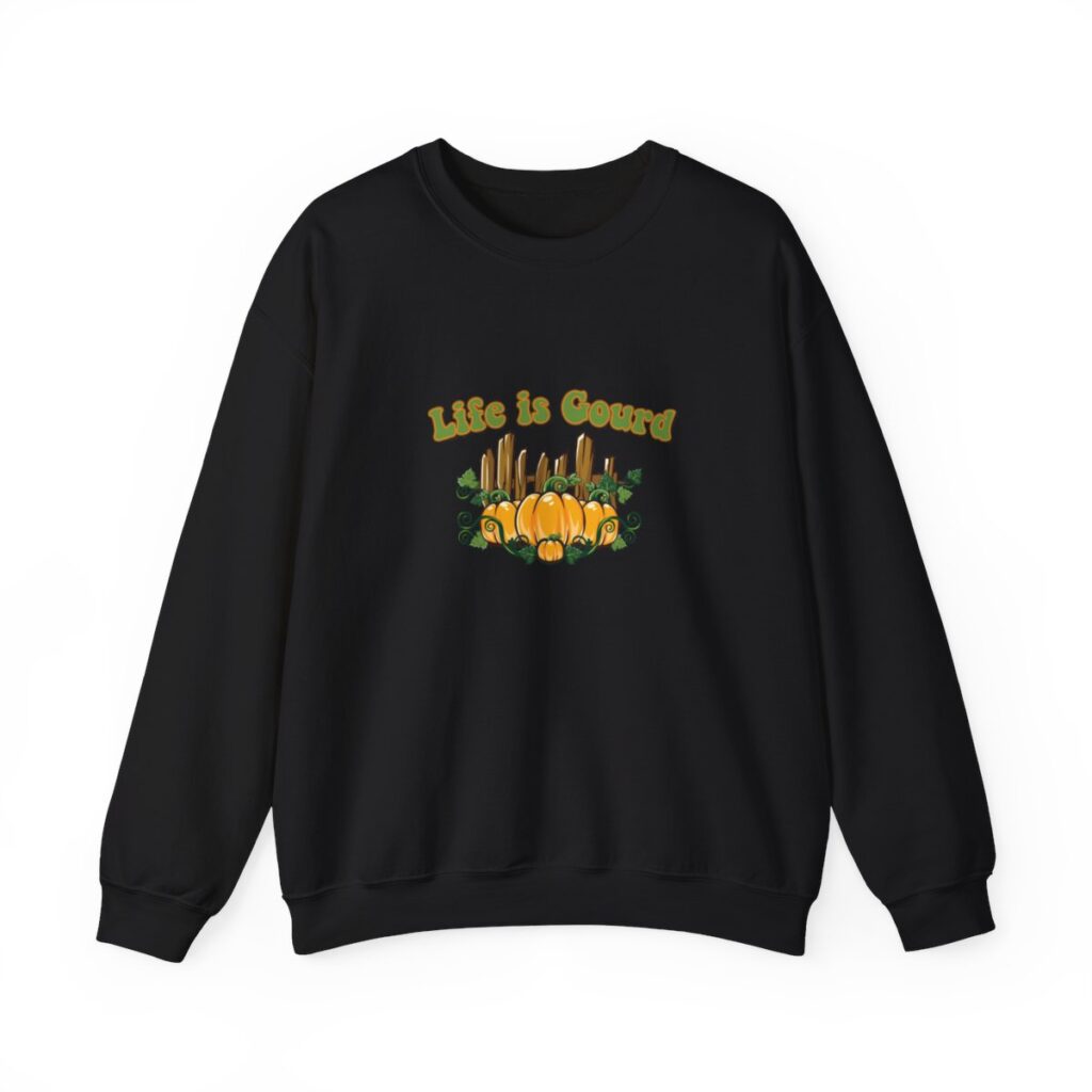 Life is gourd Sweatshirt