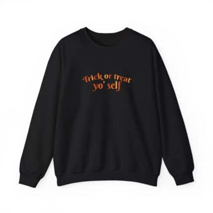 Trick or treat yoself Sweatshirt