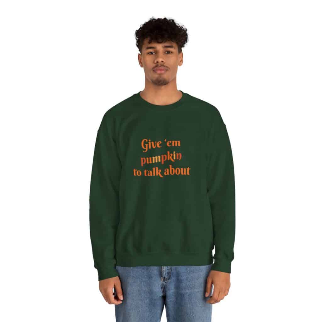 Give em pumpkin to talk about funny Halloween sweatshirt