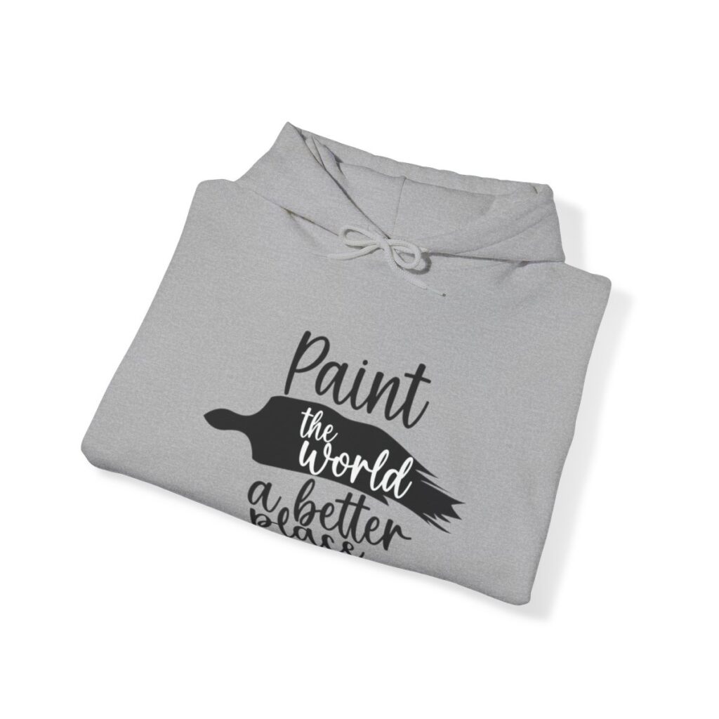 Inspirational Artist Hoodie - Paint the world a better place